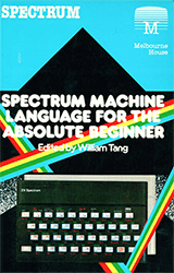 Spectrum Machine Language For The Absolute Beginner